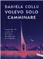  ??  ?? Volevo solo camminare (Vallardi, pagg. 176, € 14,90)