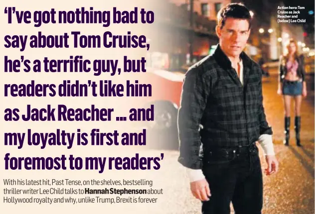  ??  ?? Action hero: Tom Cruise as Jack Reacher and (below) Lee Child