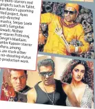  ??  ?? (From top to bottom) Upcoming films such as Mimi, Bunty Aur Babli 2, Mumbai Saga, Bhool Bhulaiyaa 2 and Radhe are stuck at various stages of production due to the lockdown