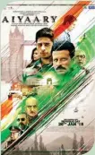  ??  ?? Aiyaary (UA) Hindi, 2D10:00 AM 01:15 PM 04:30 PM 05:55 PM 07:45 PM 10:05 PM 11:00 PM