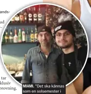  ?? FOTO: SOPHIE STIGFUR ?? MIAMI. ”Det ska kännas som en solsemeste­r i Miami” säger ägaren till nyöppnade Garito Social Club där en pava cava står högt på menyn.