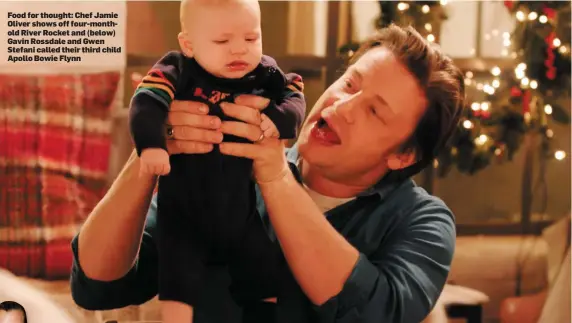  ??  ?? Food for thought: Chef Jamie Oliver shows off four-monthold River Rocket and (below) Gavin Rossdale and Gwen Stefani called their third child Apollo Bowie Flynn