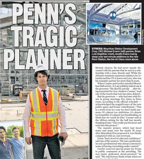  ??  ?? STRESS: Moynihan Station Developmen­t Corp. CEO Michael Evans’ (left) partner, Brian Lutz (together, inset), recalls Evans losing sleep over last-minute additions to the new Penn Station, like the Art Deco clock above.