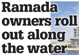  ??  ?? The owners of the Ramada Plaza hotel in Southport will be extending their reach to cover the whole complex