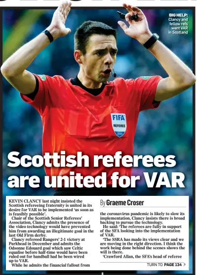  ??  ?? BIG HELP: Clancy and fellow refs want VAR in Scotland