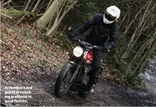  ??  ?? Scramblers and quads are causing problems in local forests.