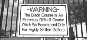  ?? ERIC SUCAR/USA TODAY SPORTS ?? This warning sign appeared near the first hole tee box during the second round of The Barclays tournament at the Black Course at Bethpage State Park in 2016.