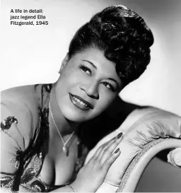  ?? ?? A life in detail: jazz legend Ella Fitzgerald, 1945