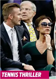  ??  ?? The Beckhams at the dramatic 2012 Wimbledon final when Roger Federer beat Andy Murray TENNIS THRILLER
