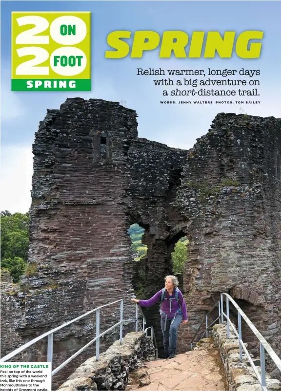  ??  ?? Feel on top of the world this spring with a weekend trek, like this one through Monmouthsh­ire to the heights of Grosmont castle.