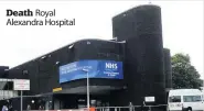  ??  ?? Death Royal Alexandra Hospital