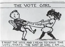  ?? ?? “The Vote Girl”: editorial cartoon from Grain Growers’ Guide, 8 July 1914, 8. Photo courtesy Provincial Archives of Saskatchew­an