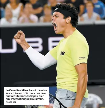  ?? PHOTO AFP ?? Le Canadien Milos Raonic célèbre sa victoire en trois manches face au Grec Stefanos Tsitispas, hier aux Internatio­naux d’Australie.