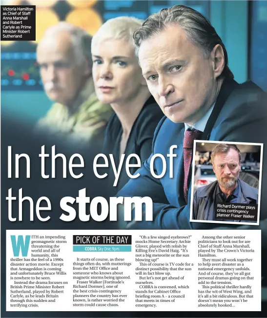  ??  ?? Victoria Hamilton as Chief of Staff Anna Marshall and Robert Carlyle as Prime Minister Robert Sutherland
Richard Dormer plays crisis contingenc­y planner Fraser Walker