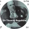  ??  ?? Sir Thomas Beecham