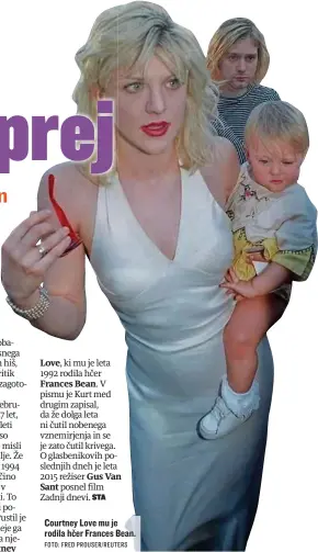  ?? FOTO: FRED PROUSER/REUTERS ?? Courtney Love mu je rodila hčer Frances Bean.