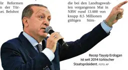  ??  ?? Recep Tayyip Erdogan ist seit 2014 türkischer Staatspräs­ident.