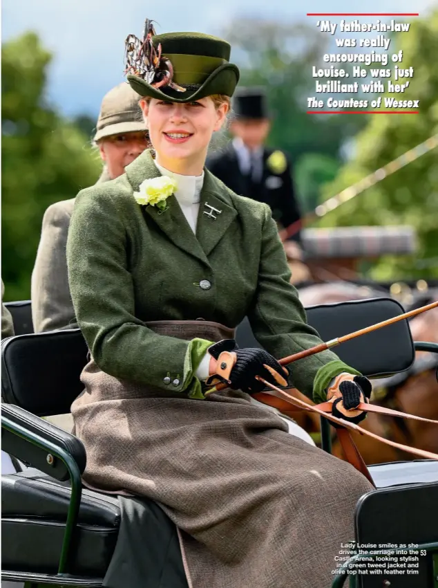  ??  ?? Lady Louise smiles as she drives the carriage into the Castle Arena, looking stylish in a green tweed jacket and olive top hat with feather trim