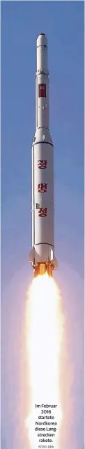  ?? FOTO: DPA ?? Im Februar 2016 startete Nordkorea diese Langstreck­en rakete.