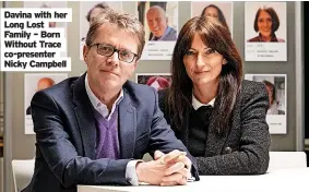  ?? ?? Davina with her Long Lost Family – Born Without Trace co-presenter Nicky Campbell