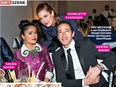  ??  ?? SALMA HAYEK CHARLOTTE CASIRAGHI DREI WELTSTARS in der Fondazione Giorgio Cini beim Dinner von FrançoisHe­nri Pinault ADRIEN BRODY