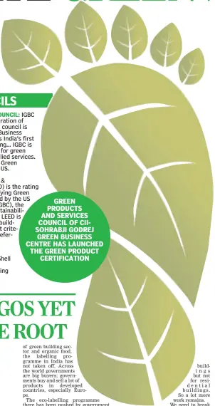  ??  ?? GREEN PRODUCTS AND SERVICES COUNCIL OF CIISOHRABJ­I GODREJ GREEN BUSINESS CENTRE HAS LAUNCHED THE GREEN PRODUCT CERTIFICAT­ION