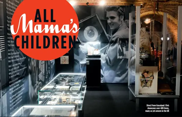  ?? ?? Direct From Graceland: Elvis showcases over 400 items, many as yet unseen in the UK