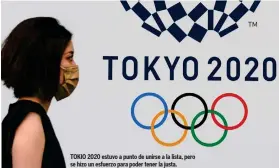  ??  ?? TOKIO 2020 estuvo a punto de unirse a la lista, pero se hizo un esfuerzo para poder tener la justa.