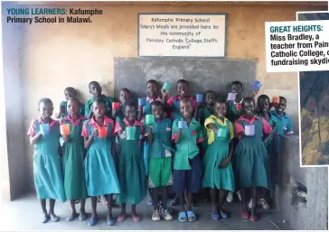  ??  ?? YOUNG LEARNERS: Kafumphe Primary School in Malawi.
GREAT HEIGHTS: Miss Bradley, a teacher from Painsley Catholic College, on a fundraisin­g skydive.