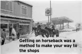  ?? ?? Getting on horseback was a method to make your way to the shops