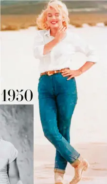  ??  ?? Aunque la imagen más conocida de MarilynMon­roe fue la del vestido de satín blanco, la actriz puso de moda los jeans para llevar encualquie­r ocasión.5.1950