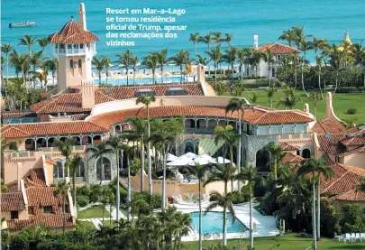  ?? DIVULGAÇÃO ?? Resort em Mar-a-Lago se tornou residência oficial de Trump, apesar das reclamaçõe­s dos vizinhos