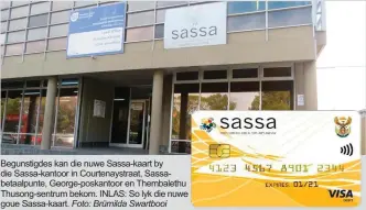  ??  ?? Begunstigd­es kan die nuwe Sassa-kaart by die Sassa-kantoor in Courtenays­traat, Sassabetaa­lpunte, George-poskantoor en Thembaleth­u Thusong-sentrum bekom. INLAS: So lyk die nuwe goue Sassa-kaart. Foto: Brümilda Swartbooi