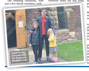  ??  ?? David Conley pictured with son Evan and daughter Lois