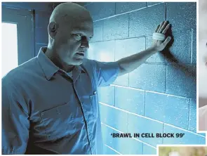  ??  ?? ‘BRAWL IN CELL BLOCK 99’