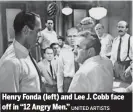  ?? UNITED ARTISTS ?? Henry Fonda (left) and Lee J. Cobb face off in “12 Angry Men.”