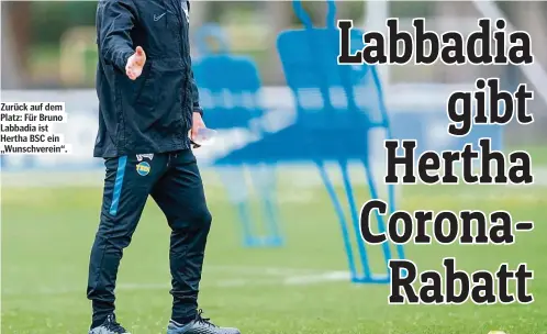  ??  ?? Zurück auf dem Platz: Für Bruno Labbadia ist Hertha BSC ein „Wunschvere­in“.