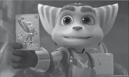  ?? APERTURE MEDIA PARTNERS, ?? The movie Ratchet and Clank was insipired from a video games franchise.