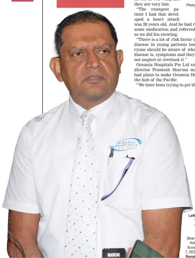  ?? Photo: Ronald Kumar ?? Left: Oceania Hospitals executive director Pramesh Sharma at the Holiday Inn, Suva, on April 7, 2021.