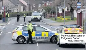  ??  ?? Police at the scene on Ridgeway, DaltonANDY CATCHPOOL