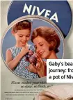  ?? ?? Gaby’s beauty journey: from a pot of Nivea…