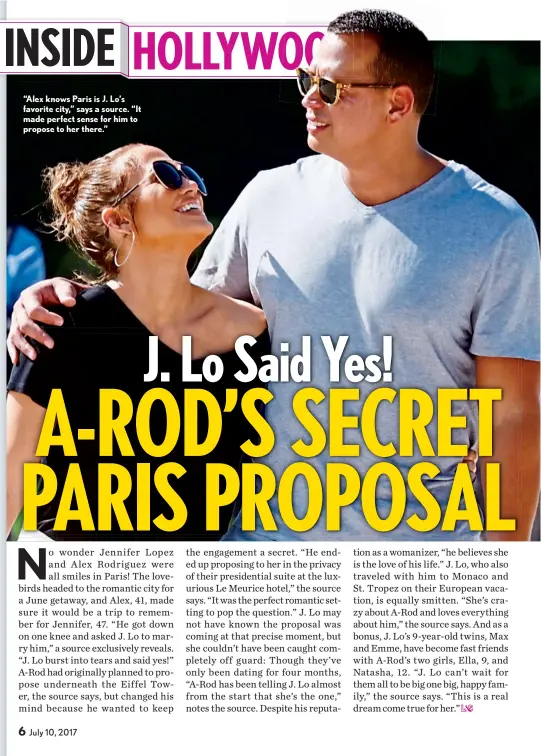  ??  ?? “Alex knows Paris is J. Lo’s favorite city,” says a source. “It made perfect sense for him to propose to her there.”