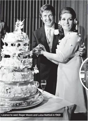  ??  ?? Licence to wed: Roger Moore and Luisa Mattioli in 1969