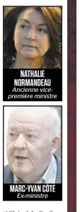  ??  ?? NATHALIE NORMANDEAU
Ancienne vicepremiè­re ministre
MARC-YVAN CÔTÉ
Ex-ministre