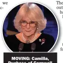  ??  ?? MOVING: Camilla, Duchess of Cornwall