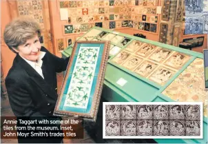  ??  ?? Annie Taggart with some of the tiles from the museum. Inset, John Moyr Smith’s trades tiles