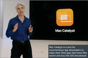  ??  ?? Mac Catalyst is a tool for conscienti­ous app developers to make their iPad apps feel more Mac native and less like iOS shovelware