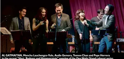  ??  ?? AL GATMAITAN, Menchu Lauchengco-Yulo, Audie Gemora, Teenee Chan and Pepe Herrera in the recent “Hart, Rodgers and Hammerstei­n” evening of the One Night Stand cabaret series.