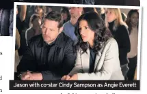  ??  ?? Jason with co-star Cindy Sampson as Angie Everett