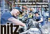  ??  ?? Achsenmont­age im Chemnitzer
Thyssenkru­pp-Werk.